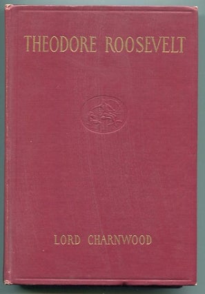 Item #10223 Theodore Roosevelt. Lord Charnwood