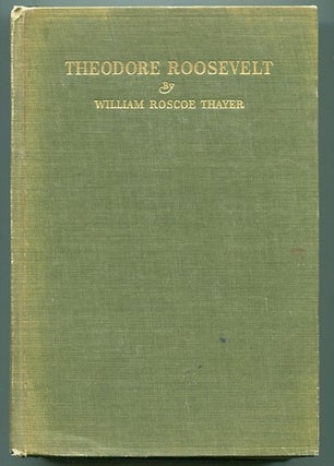 Item #11727 Theodore Roosevelt; An Intimate Biography. William Roscoe Thayer