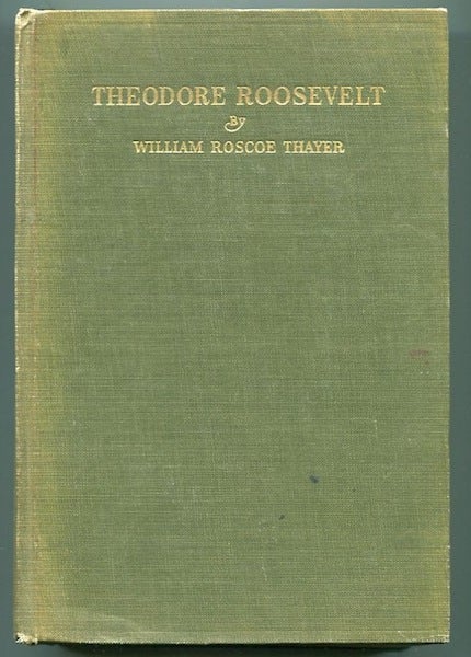 Item #11727 Theodore Roosevelt; An Intimate Biography. William Roscoe Thayer.