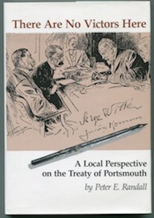 Item #12564 There Are No Victors Here!; A local perspective on the Treaty of Portsmouth. Peter...