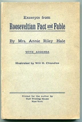 Excerpts from Rooseveltian Fact and Fable; With Addenda. Mrs. Annie Riley Hale.