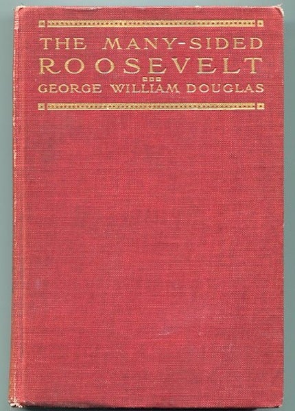 Item #13070 The Many-Sided Roosevelt An Anecdotal Biography. George William Douglas.
