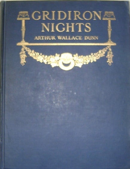 Item #13119 Gridiron Nights, Humerous And Satirical Views Of Politics And Statesmen As Presented By The Famous Dining Club. Arthur Wallace Dunn.