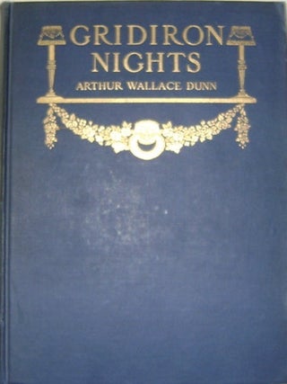 Item #13119 Gridiron Nights, Humerous And Satirical Views Of Politics And Statesmen As Presented...