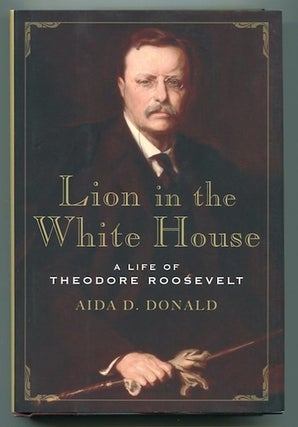 Item #13147 Lion In The White House; A Life of Theodore Roosevelt. Aida D. Donald