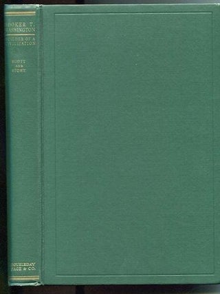 Item #13167 Booker T. Washington, Builder of Civilization. Emmett J. Scott, Lyman Beecher Stowe