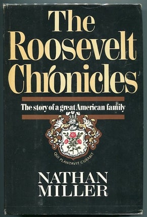 Item #13182 The Roosevelt Chronicles; The Story Of A Great American Family. Nathan Miller