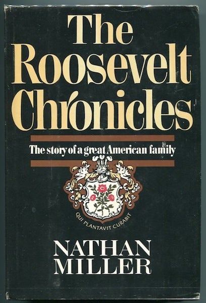 Item #13182 The Roosevelt Chronicles; The Story Of A Great American Family. Nathan Miller.