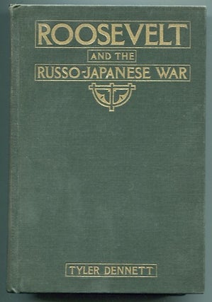 Item #13198 Roosevelt And The Russo-Japanese War.; A Critical Study Of American Policy In...