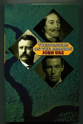 Item #13307 Trespassers On The Amazon. John Ure