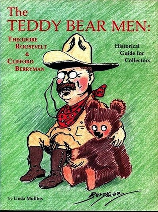 Item #13320 The Teddy Bear Men; Theodore Roosevelt & Clifford Berryman. Linda Mullins