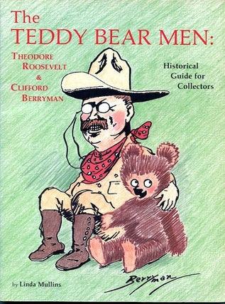 Item #13320 The Teddy Bear Men; Theodore Roosevelt & Clifford Berryman. Linda Mullins