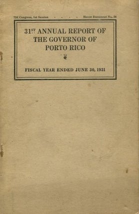 Item #13719 Thirty-First Annual Report Of The Governor Of Porto Rico; Message From The President...