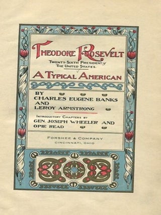 Item #13749 Theodore Roosevelt twenty-Sixth President of The United States, A Typical American;...