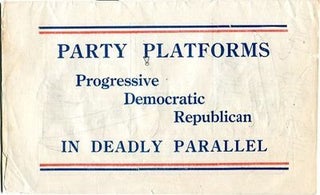 Item #13762 Party Platforms, Progressive Democratic Republican, In Deadly Parallel. Charle Henry...