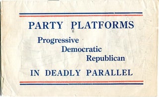 Item #13762 Party Platforms, Progressive Democratic Republican, In Deadly Parallel. Charle Henry...