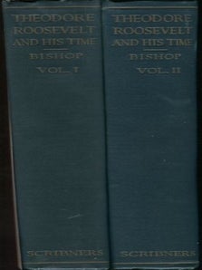 Item #13817 Theodore Roosevelt And His Time Shown In His Own Letters. Joseph Bucklin Bishop