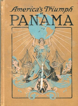 Item #13856 America's Triumph at Panama; Panorama and Story of the Construction and Operation of...