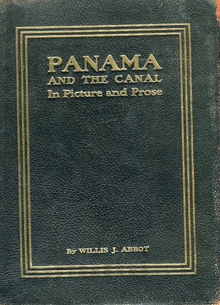 Item #13858 The Panama Canal In Picture And Prose; A complete story of Panama, as well as the...