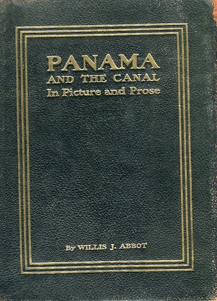 Item #13858 The Panama Canal In Picture And Prose; A complete story of Panama, as well as the history, purpose, and promise of its world-famous canal - the most gigantic engineering undertaking since the dawn of time. Willis J. Abbot.