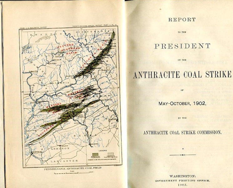 Item #13960 Report to the President on the Anthracite Coal Strike of May-October, 1902, by the Anthracite Coal Strike Commission. Anthracite Coal Strike Commission.