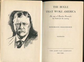 Item #13963 The Bugle That Woke America; The Saga Of Theodore Roosevelt's Last Battle For His...