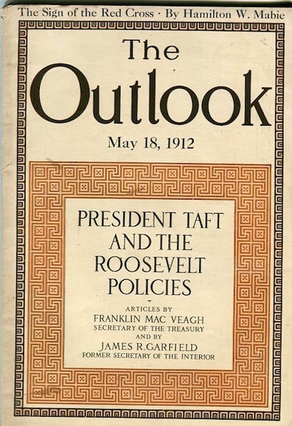 Item #14135 President Taft And The Roosevelt Policies; Outlook May 18, 1912. Theodore Roosevelt.