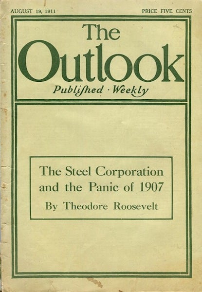Item #14136 The Steel Corporation And The Panic Of 1906; Outlook August 19, 1911. Theodore Roosevelt.