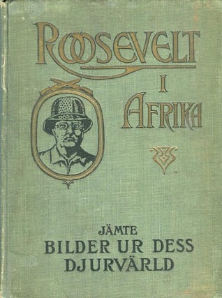Item #14160 Roosevelt I Afrika. (Roosevelt In Africa, Graphic Account Of The World's Most Renown...