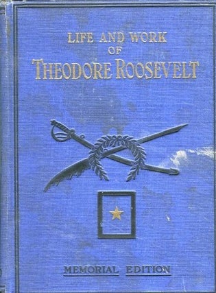 Item #14161 Life And Work Of Theodore Roosevelt, Typical American, Patriot, Orator, Historian,...