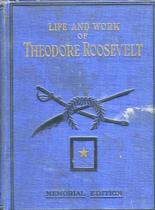 Item #14161 Life And Work Of Theodore Roosevelt, Typical American, Patriot, Orator, Historian,...