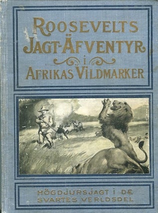 Item #14162 Roosevelts Jagtafventyr I Afrikas Vildmarker. (The Great Roosevelt African Hunt, and...
