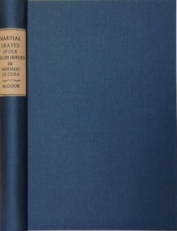 Item #14480 The Martial Graves Of Our Fallen Heroes In Santago De Cuba. Henry C. McCook.