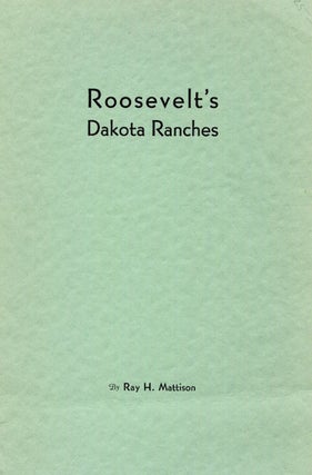 Item #15185 Roosevelt’s Dakota Ranches. Ray Mattison