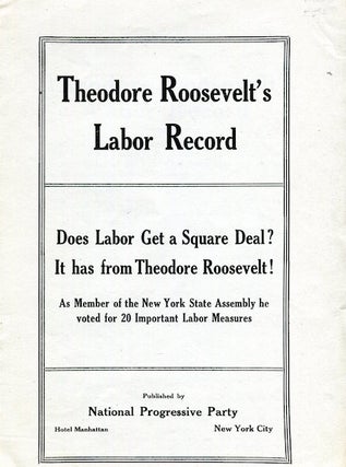 Item #15207 Theodore Roosevelt's Labor Record; Does Labor Get A Square Deal? It Has From Roosevelt
