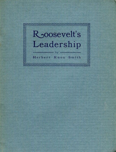 Item #15965 Roosevelt's Leadership; An Address Delivered at Pittsburgh Pennsylvania October 26, 1924. Herbert Knox Smith.