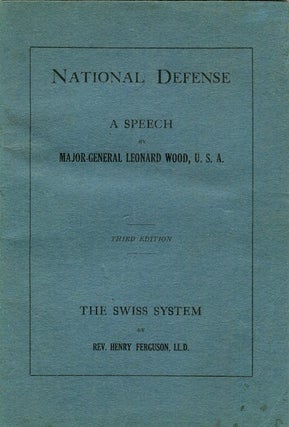 Item #16748 National Defense; A Speech. Maj. Gen. Leonard Wood