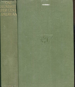 Item #16818 One Hundred Per Cent American; Addresses Delivered By Famous Patriots of All Shades...