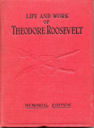 Item #16820 Life And Work Of Theodore Roosevelt, Typical American, Patriot, Orator, Historian,...