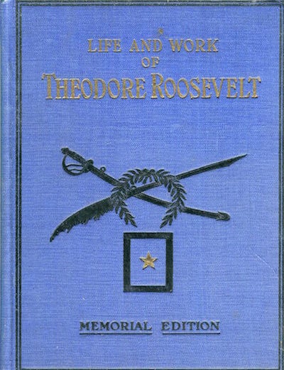 Item #16821 Life And Work Of Theodore Roosevelt, Typical American, Patriot, Orator, Historian, Sportsman, Soldier, Statesman And President. With An Introduction By Merritt Star, A Special Tribute By Major-General Leonard Wood U. S. A. The Salesman's Dummy. Thomas H. Russell.