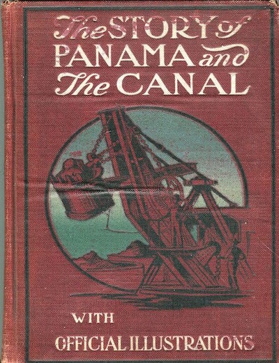 Item #16822 The Story Of Panama And The Canal, A Complete History&hellip; The Salesman's Dummy. C. H. Forbes-Lindsay.