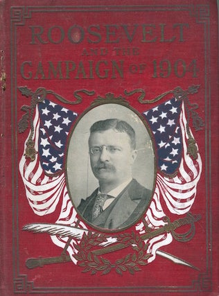 Item #16823 Living Issues Of The Campaign Of 1904 Including Lives of Roosevelt and Fairbanks.…...