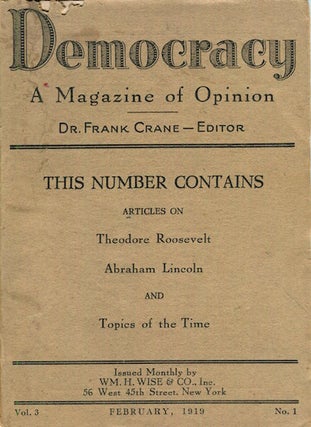 Item #16946 Democracy; A Magazine Of Opinion, Theodore Roosevelt. Dr. Frank Crane, Theodore...