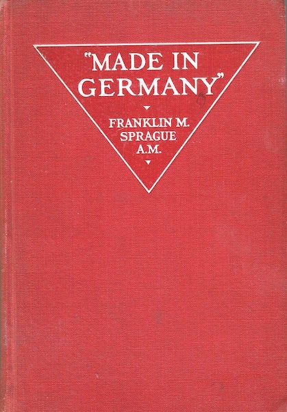 Item #17022 Made In Germany; Introduction by Theodore Roosevelt. Franklin Sprague.