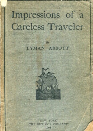 Item #17266 Impressions Of A Careless Traveler. Lyman Abbott