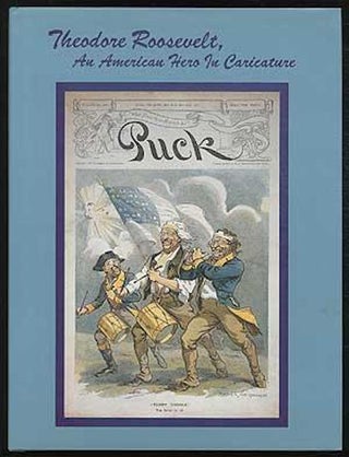 Item #17508 Theodore Roosevelt, An American Hero In Caricature. J. David Valaik