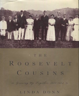 Item #17510 The Roosevelt Cousins; Growing Up Together, 1882-1924. Linda Donn