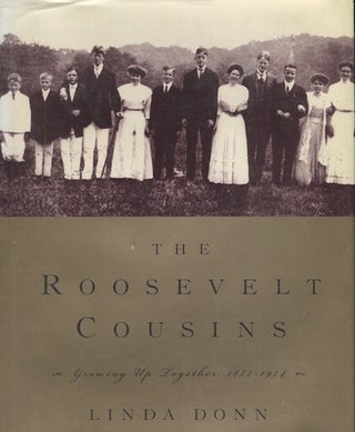 Item #17510 The Roosevelt Cousins; Growing Up Together, 1882-1924. Linda Donn