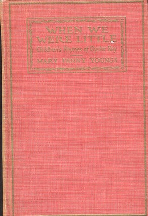Item #17531 When We Were Little; Children’s Rhymes Of Oyster Bay. Mary Fanny Youngs