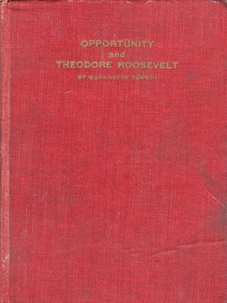 Item #17533 Opportunity And Theodore Roosevelt. Warrington Dawson